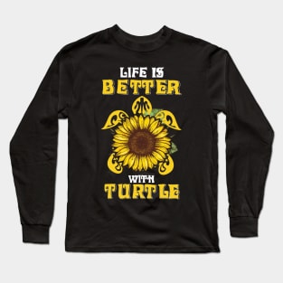 Life Is Better With Turtle Sunflower Long Sleeve T-Shirt